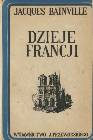 BAINVILLE Jacques - Dzieje Francji [1946] [oprawa wydawnicza]