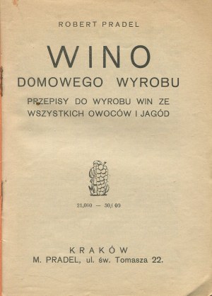 PRADEL Robert - Home-made wine. Recipes for making wines from all fruits and berries [1932].