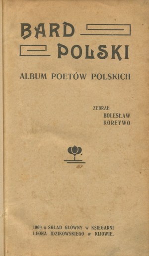 KOREYWO Bolesław [opr.] - Bard polski. Album polských básníků [1909].