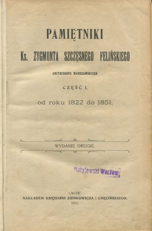 FELIŃSKI Zygmunt Szczęsny ks. - Pamiętniki od roku 1822 do 1883 [1911].