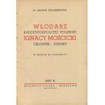 STOLARZEWICZ Ludwik - Włodarz Rzeczypospolitej Polskiej Ignacy Mościcki - Man - Scientist [1937] [publisher's binding signed by Piotr Grzywa].