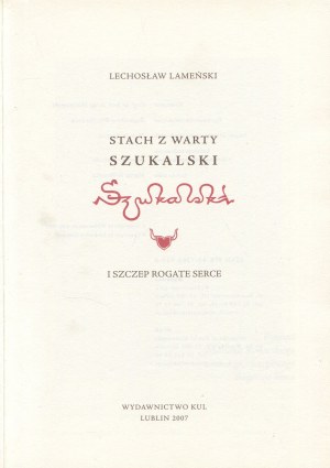LAMEŃSKI Lechosław - Stach z Warty Szukalski i Szczep Rogate Serce [2007].