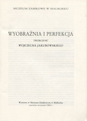JAKUBOWSKI Wojciech - Predstavivosť a dokonalosť. Kreativita. Katalóg výstavy [1988].