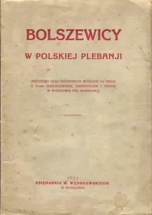 MIECZKOWSKI Wiktor ks. - Les bolcheviks dans la plèbe polonaise. (Le futur gouvernement bolchevique en Pologne dirigé par D-er Marchlewski, Dzierżyński et Kon à Wyszków près de Varsovie) [Wyszków 1921].