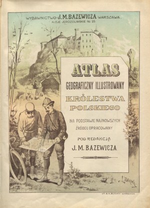 BAZEWICZ Józef Michał - Illustrated geographical atlas of the Kingdom of Poland [1907].