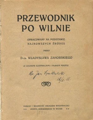 ZAHORSKI Władysław - Przewodnik po Wilnie, opracowany na podstawie najnowszych źródeł [1910].