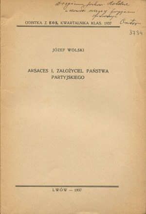 WOLSKI Joseph - Arsaces I. Founder of the Parthian State [1937] [DEDICATION].