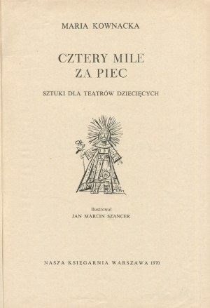 KOWNACKA Maria - Cztery mile za piec. Opere teatrali per bambini [1970] [il. Jan Marcin Szancer].
