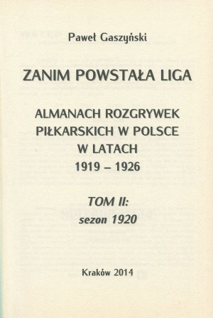 GASZYŃSKI Paweł - Before the league was established. Almanach rozgrywek piłkarskich w Polsce w latach 1919-1926. vol. II. 1920 season [2014].