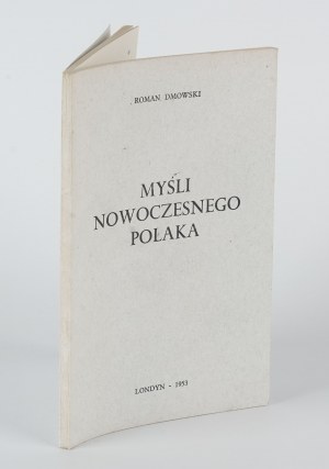 DMOWSKI Roman - Myśli nowoczesnego Polaka [Londres 1953].