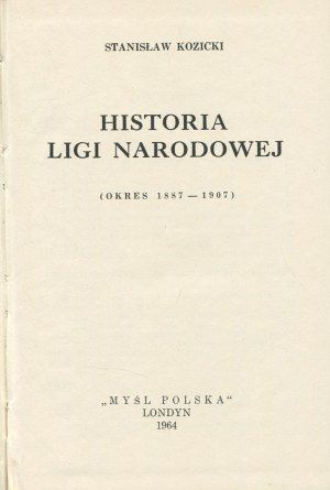 KOZICKI Stanislaw - History of the National League (period 1887-1907) [London 1964].