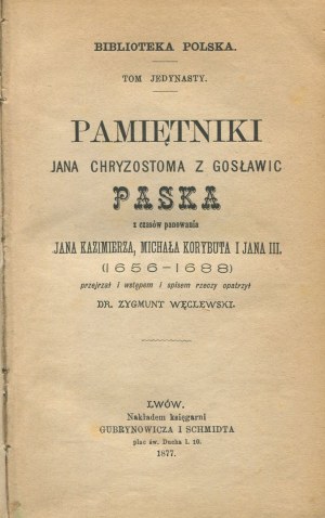 PASEK Jan Chryzostom z Gosławic - Paměti z doby vlády Jana Kazimíra, Michala Korybuta a Jana III (1656-1688) [1877].