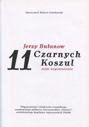 BULANOV Jerzy - 11 black shirts. My memories [2011].
