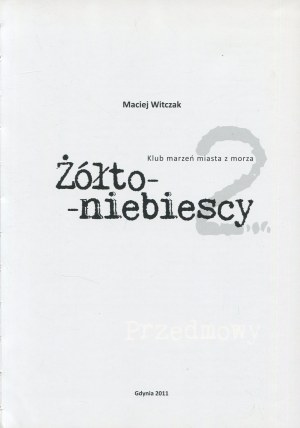 WITCZAK Maciej - Żółto-niebiescy. Club de rêve de la ville vue de la mer. Volume II [2011].