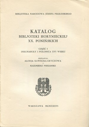 KAWECKA-GRYCZOWA Alodia, PIEKARSKI Kazimierz - Katalog Biblioteki Horynieckiej XX. Ponińskis. Teil I. Inkunabeln und Polonica des 16. Jahrhunderts [1936].