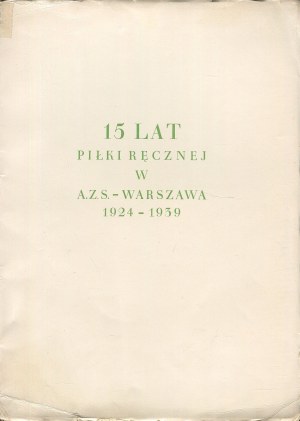 15 rokov hádzanej v A.Z.S. Varšava 1924-1939 [grafická úprava Erik Lipinski].
