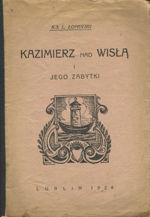 ŁOMIŃSKI Leon - Kazimierz on the Vistula River and its monuments [Lublin 1926].