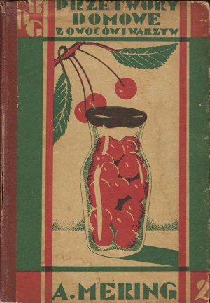 MERING Andrew - Conserve casalinghe di frutta, verdura e funghi [1938].