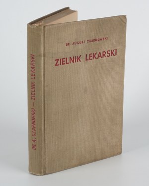 CZARNOWSKI August - Zielnik lekarski. Usage, botanical description and cultivation of the most important Polish medical plants [1938].