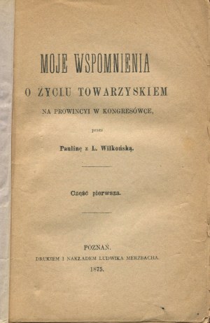 WILKOÑSKA Paulina - Moje wspomnienia o życiu towarzyskim na prowincji w Kongresówce [set of 2 volumes] [1859].