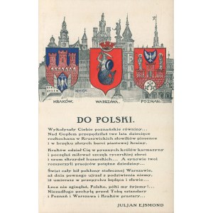 [pocztówka] Do Polski (Julian Ejsmond). Herby miast: Kraków, Warszawa, Poznań [1915]
