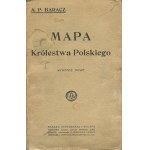BARACZ A.P. - Map of the Kingdom of Poland with marking of iron, beaten and ordinary roads [1910].