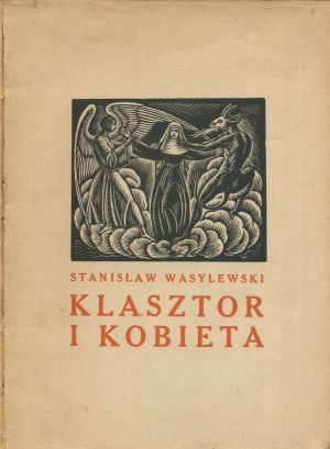 WASYLEWSKI Stanisław - Klasztor i kobieta. A study from the history of Polish culture in the Middle Ages [1923] [woodcuts by Władysław Skoczylas].