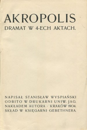 WYSPIAŃSKI Stanisław - Akropolis. Drama in 4 acts [first edition 1904].