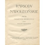 GĄSIOROWSKI Wacław - Rapsody napoleońskie. Zbiór fragmentów historycznych [1903]