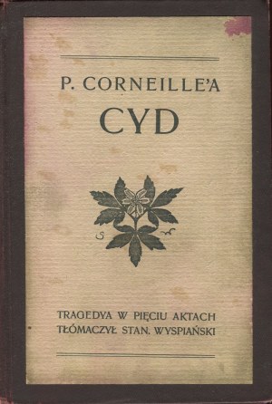WYSPIAŃSKI Stanisław - P. Corneille'a Cyd. Tragedia w pięciu aktach [wydanie pierwsze 1907]