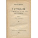 SPENCER Herbert - O wychowaniu umysłowym, moralnym i fizycznym [wydanie pierwsze 1879]