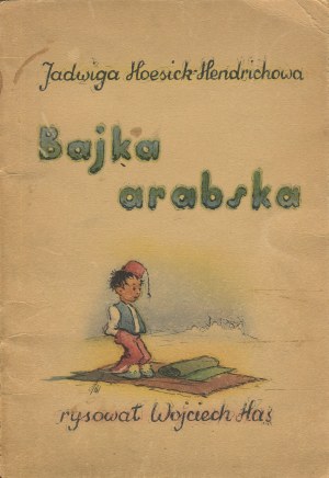 HOESICK-HENDRICHOWA Jadwiga - Arabian Fairy Tale [1943] [ill. Wojciech Has].
