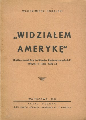 SOKALSKI Włodzimierz - I saw America. Sketches from a trip to the United States of America made in the summer of 1935. [1937] [AUTHOR'S ENTRY].
