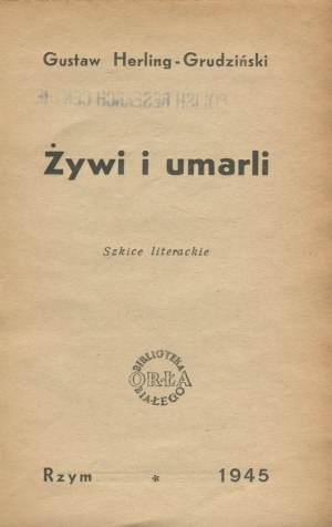 HERLING-GRUDZIŃSKI Gustaw - The Living and the Dead. Literary sketches [DEBIUT] [First edition Rome 1945].