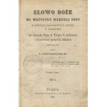 BOJANOWSKI Tomasz ks. - Słowo Boże we wszystkie niedziele roku w kościele parafialnym Ś. Krzyża w Warszawie, na chwałę Boga w Trójcy Ś. jedynego i zbawienny pożytek bliźnich opowiadane [Pelplin 1873]