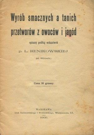 HENIKOWSKA L. of Strzelce - Making tasty and inexpensive preserves from fruits and berries [1909].