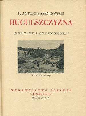 [Wonders of Poland] OSSENDOWSKI Antoni F. - Huculszczyzna. Gorgany and Czarnohora [1932].