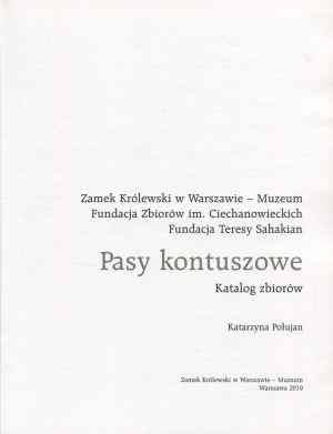 POŁUJAN Katarzyna - Ceintures kontuszowe. Catalogue de la collection. Château royal de Varsovie - Musée, Fondation de la collection Ciechanowiecki, Fondation Teresa Sahakian [2019].