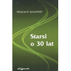JARUZELSKI Wojciech - Starsi o 30 lat [2011] [AUTOGRAF I DEDYKACJA]