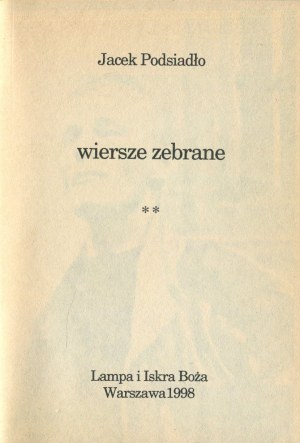 PODSIADŁO Jacek - Wiersze zebrane [2 svazky] [Lampa i Iskra Boża 1998].
