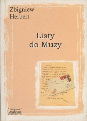 HERBERT Zbigniew - Briefe an die Muse. Die wahre Geschichte einer unendlichen Liebe [Erstausgabe 2000].