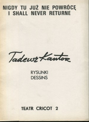KANTOR Tadeusz - I will never come back here: drawings. Dessins [Cricot 2 Theater] [1988].