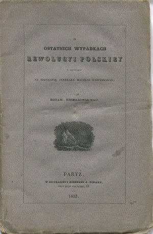 NIEMOJOWSKI Bonawentura - O ostatnich wypadkach rewolucji polskiej, w odpowiedzi na biografię jenerału Maciej Rybińskiego [Paris 1833].