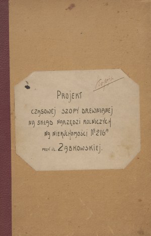 Project for the construction of temporary wooden sheds for the storage of agricultural tools on property No. 216A on Ząbkowska Street, belonging to spouses Florentyna and Ignacy Scholtz [1922].