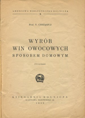 CHRZĄSZCZ Tadeusz - Wyrób wina owocowych sposobem domowe [1939].