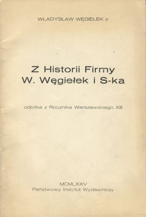 WĘGIEŁEK Władysław jr. - From the history of the company W. Węgiełek and S-ka [1975] [AUTOGRAPH AND DEDICATION].