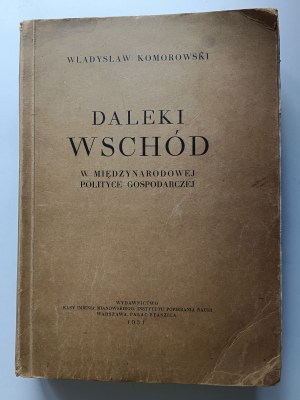 WŁADYSŁAW KOMOROWSKI, DALEK EAST IN INTERNATIONAL ECONOMIC POLICY, MIANOWSKI FUND PUBLISHING HOUSE, WARSAW PALACE STASZIC 1931