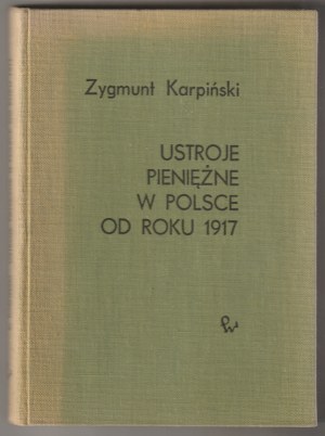 KARPIŃSKI Zygmunt. Monetary systems in Poland since 1917.