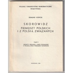 KOPICKI Edmund. Skorowidz pieniędzy polskich i z Polską związanych, cz. 3: Monety miejskie i obcy powiązane z Polską oraz peníze papierowe.