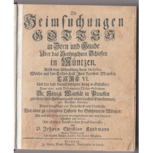 KUNDMANN Johann Christian (1684-1751). Die Heimsuchungen Gottes in Dorn und Gnade über das Hertzogthum Schlesien in Münzen.